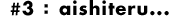 #3:aishiteru...